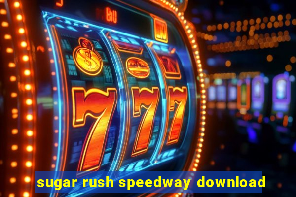 sugar rush speedway download