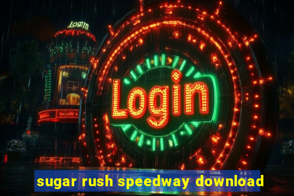 sugar rush speedway download