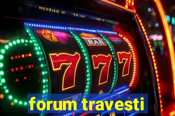 forum travesti