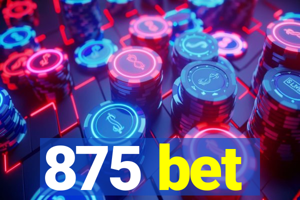 875 bet