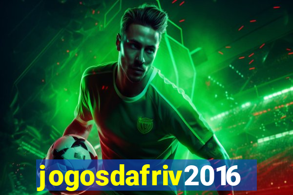 jogosdafriv2016