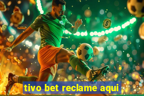 tivo bet reclame aqui