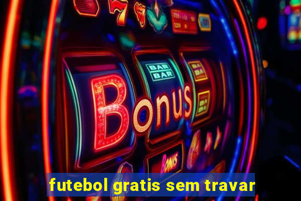 futebol gratis sem travar