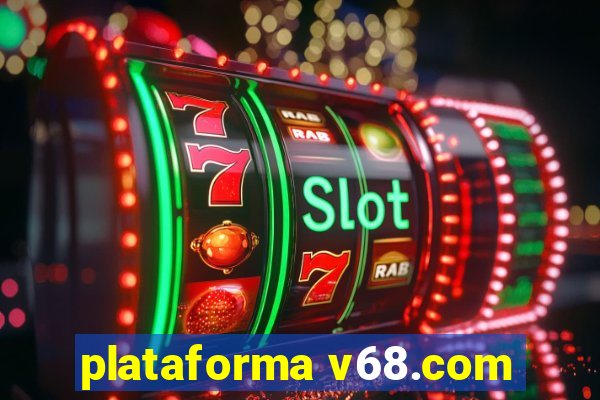 plataforma v68.com