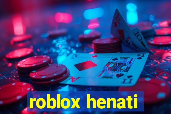 roblox henati