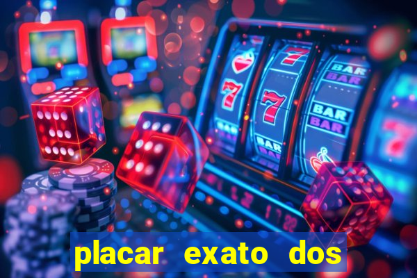 placar exato dos jogos de hoje