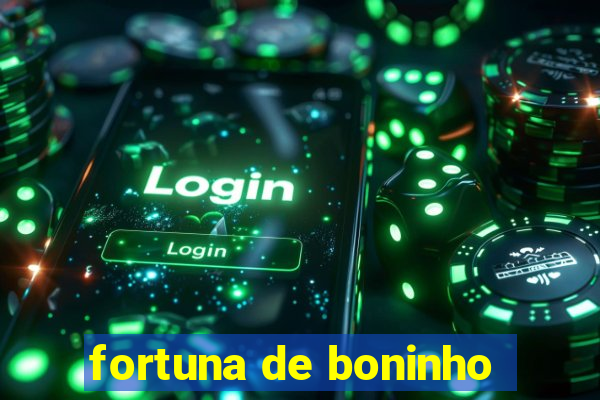 fortuna de boninho