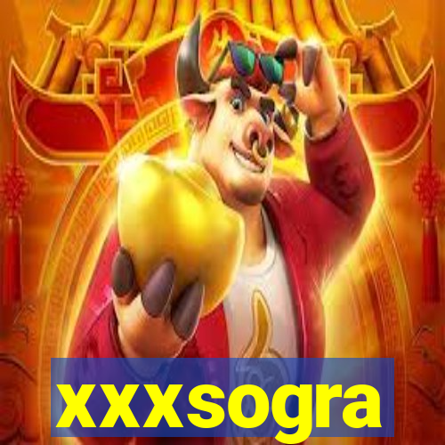 xxxsogra