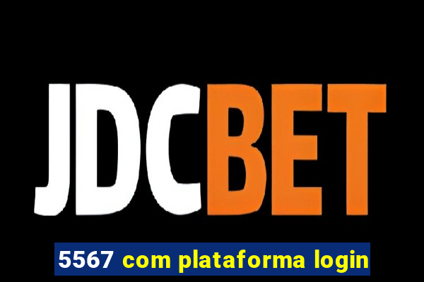 5567 com plataforma login