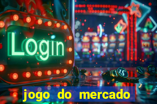 jogo do mercado com dinheiro infinito