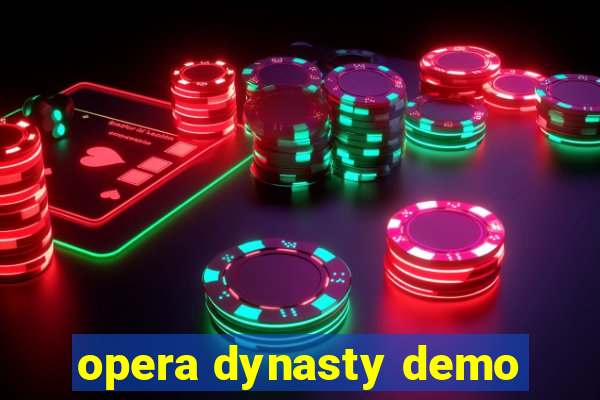 opera dynasty demo