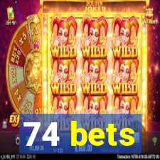 74 bets