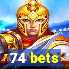 74 bets