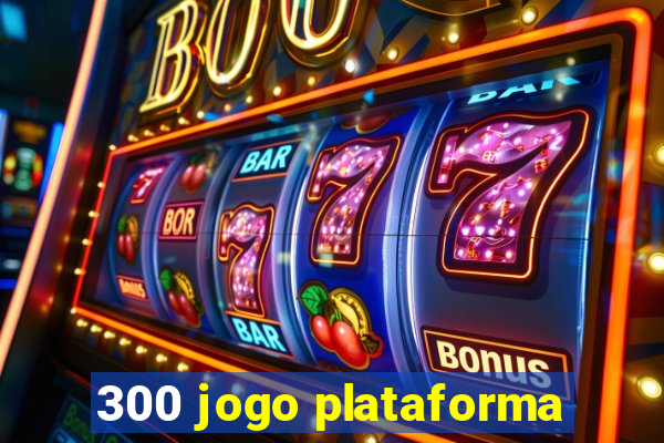 300 jogo plataforma