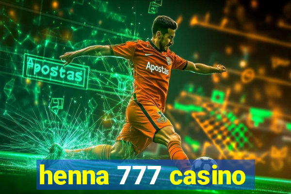 henna 777 casino