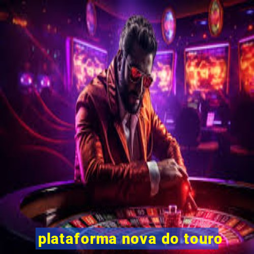 plataforma nova do touro