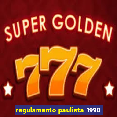 regulamento paulista 1990