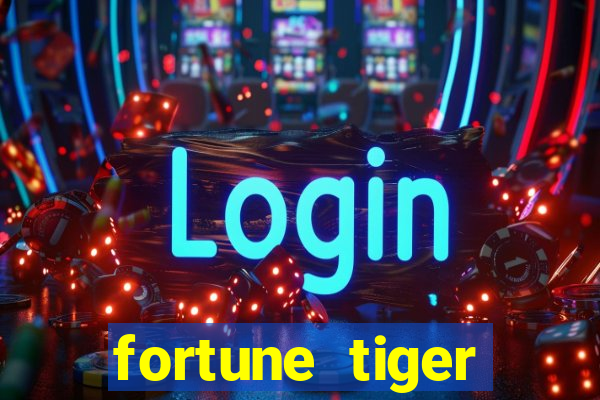 fortune tiger minimo 1 real