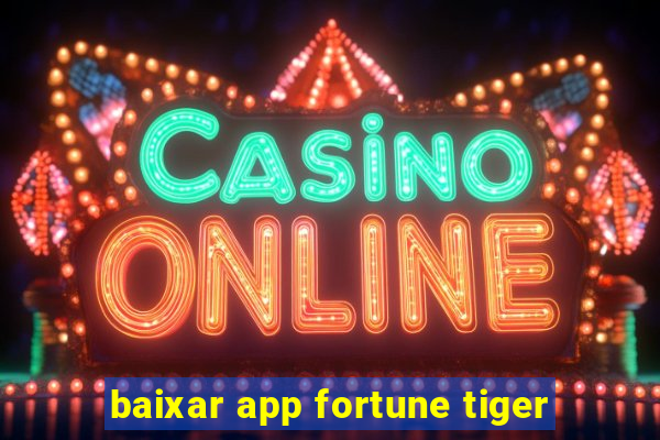 baixar app fortune tiger