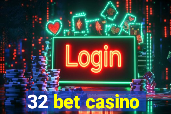 32 bet casino