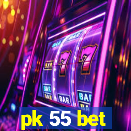 pk 55 bet