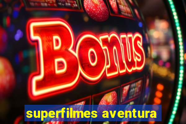 superfilmes aventura