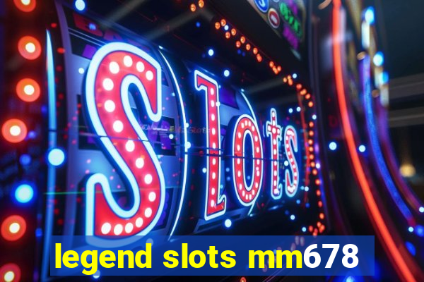 legend slots mm678