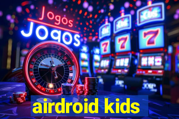 airdroid kids