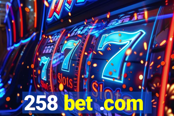 258 bet .com