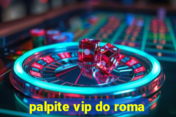 palpite vip do roma