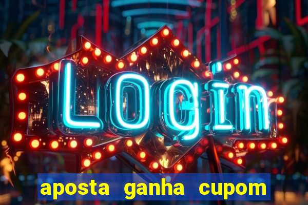 aposta ganha cupom 5 reais