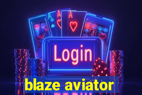 blaze aviator