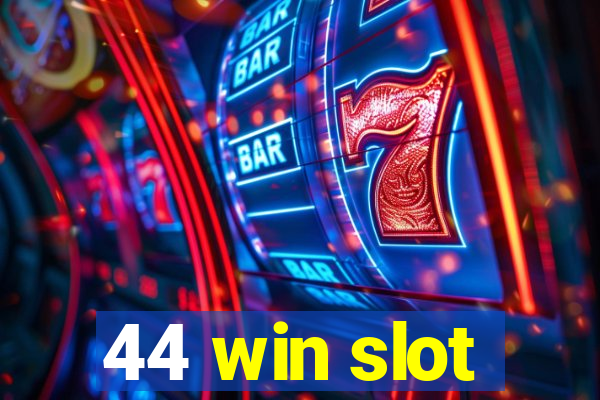 44 win slot