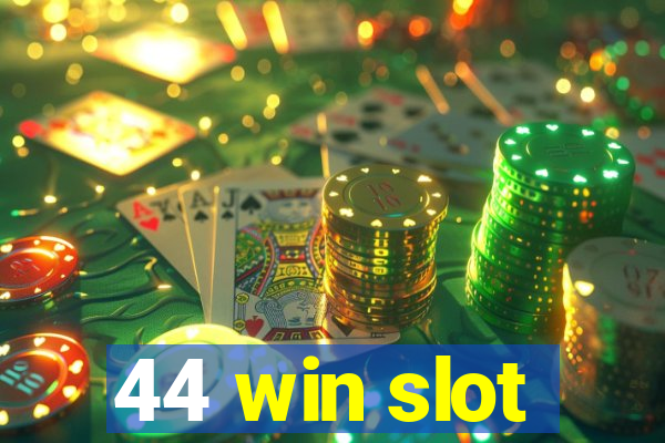 44 win slot