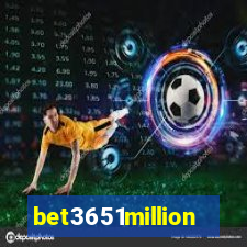 bet3651million