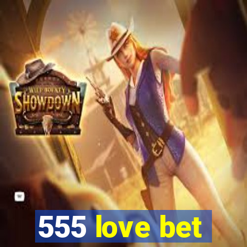 555 love bet