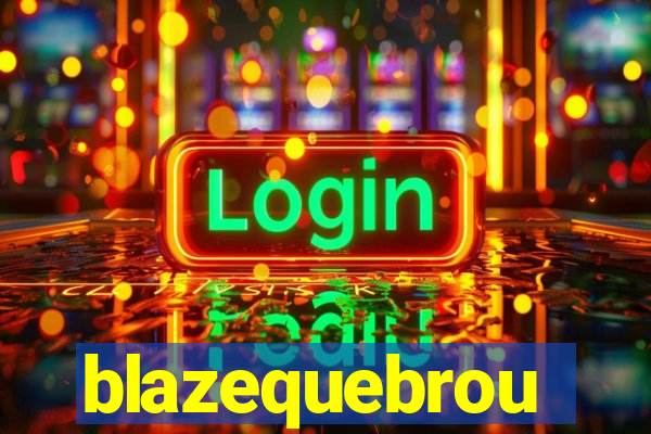 blazequebrou