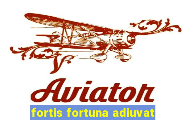 fortis fortuna adiuvat