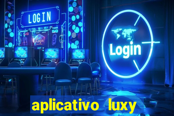 aplicativo luxy como funciona