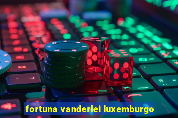 fortuna vanderlei luxemburgo