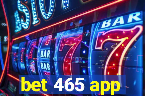 bet 465 app