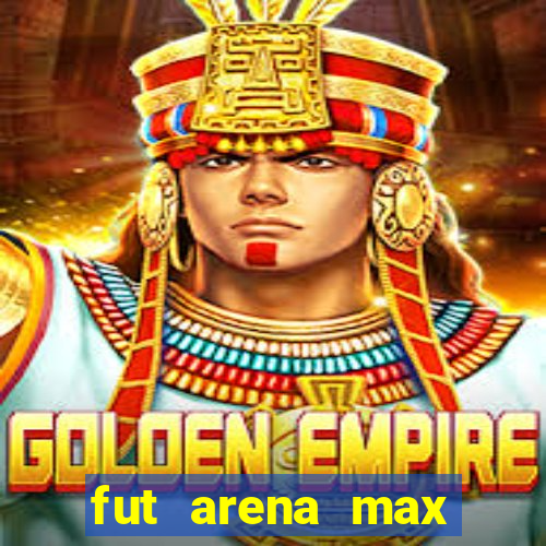 fut arena max futebol ao vivo