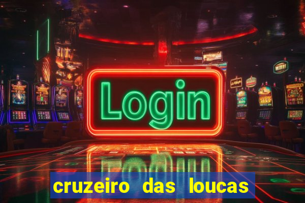 cruzeiro das loucas filme completo dublado