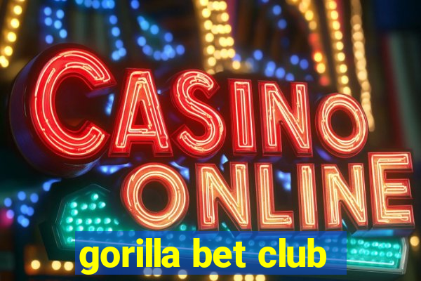 gorilla bet club