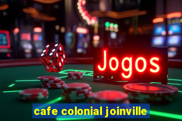 cafe colonial joinville