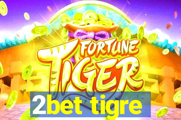 2bet tigre