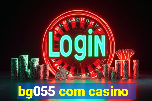 bg055 com casino