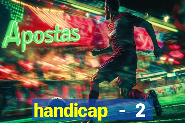 handicap - 2 resultado final