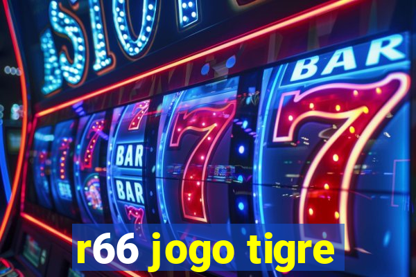 r66 jogo tigre