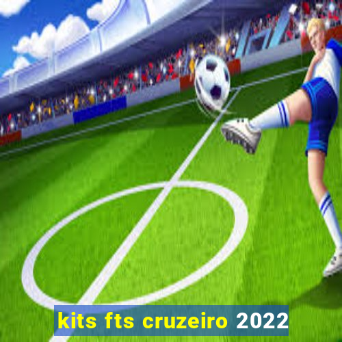 kits fts cruzeiro 2022